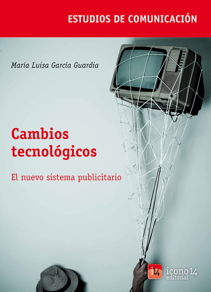 Cambios tecnológicos: hacia una nueva reestructuración del sistema publicitario